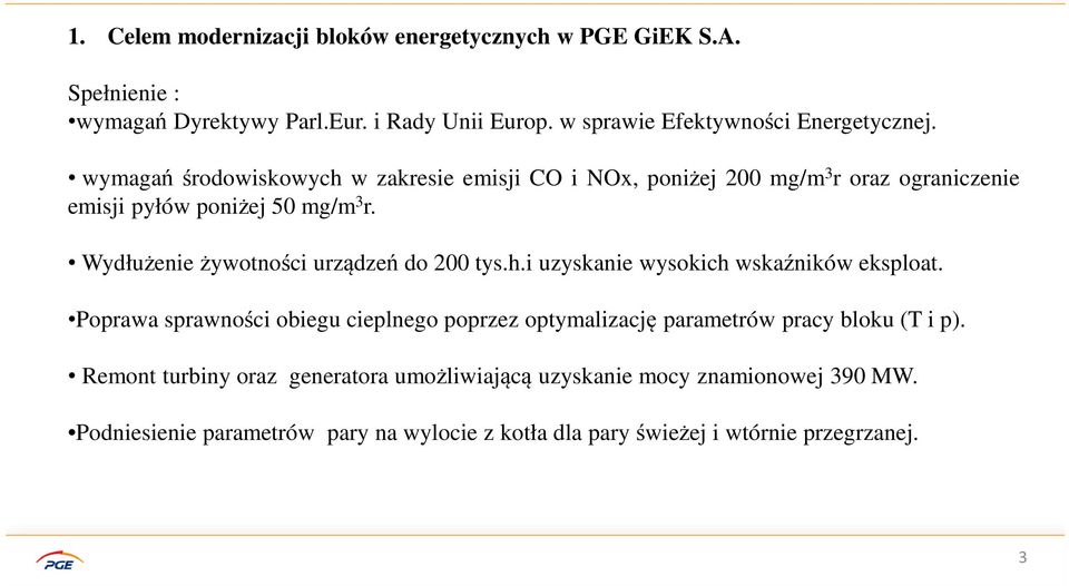 Wydłużenie żywotności urządzeń do 200 tys.h.i uzyskanie wysokich wskaźników eksploat.