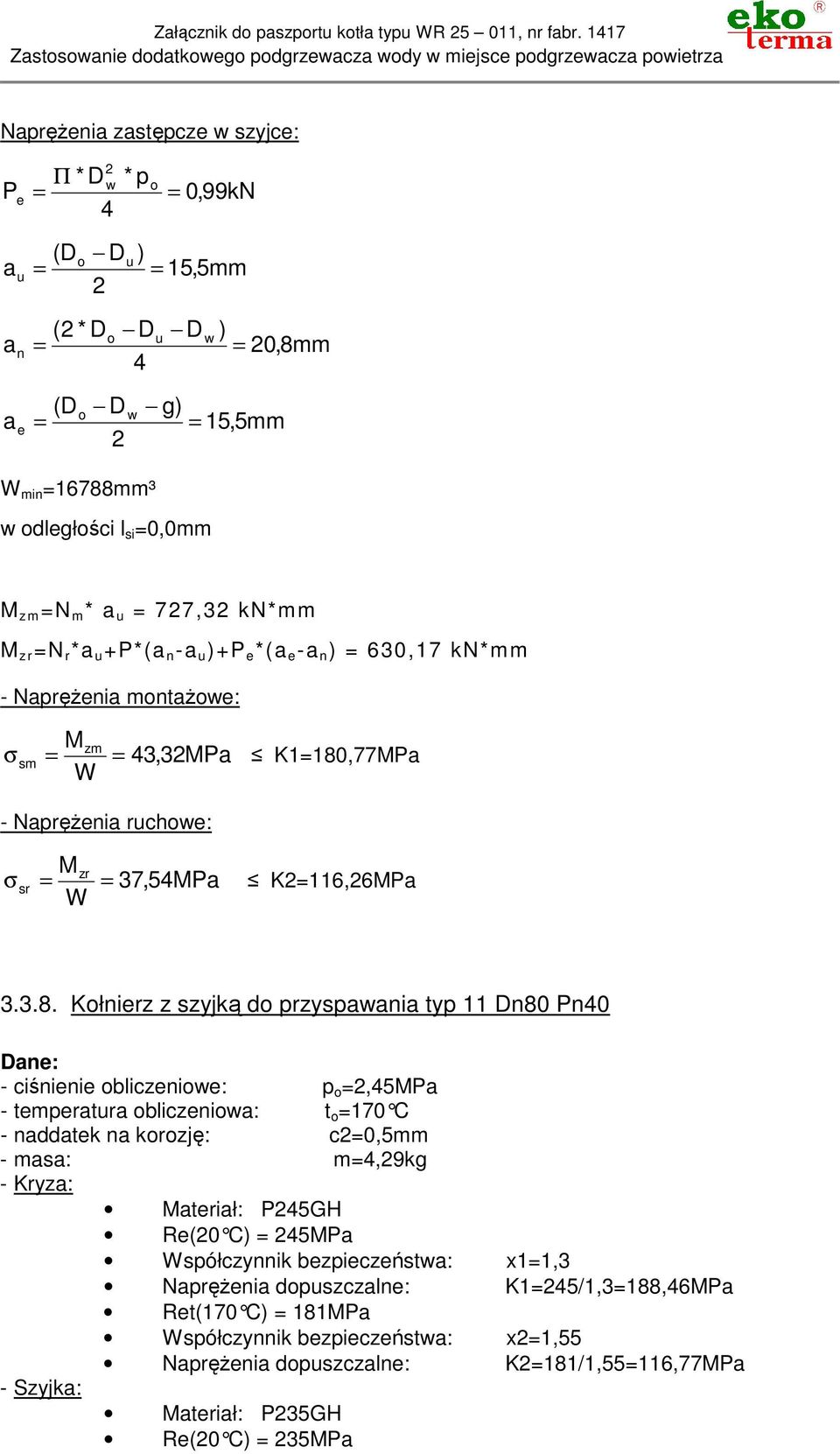 +P*( n - u )+P e *( e - n ) 63,7 kn*mm - NpręŜeni montŝowe: M zm σ sm 43,3MP K8,