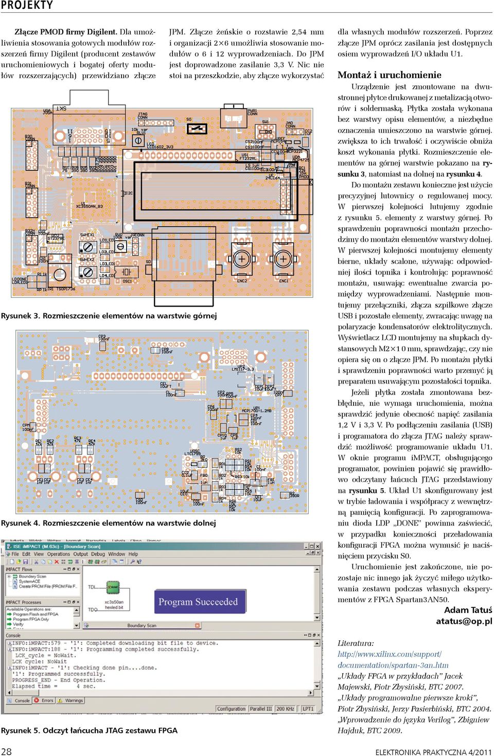 Rozmieszczenie elementów na warstwie górnej Rysunek 4. Rozmieszczenie elementów na warstwie dolnej Rysunek 5. Odczyt łańcucha JTAG zestawu FPGA JPM.