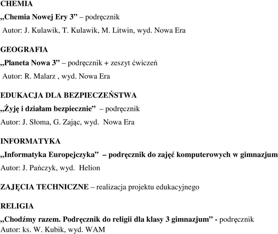 Nowa Era EDUKACJA DLA BEZPIECZEŃSTWA Żyję i działam bezpiecznie podręcznik Autor: J. Słoma, G. Zając, wyd.