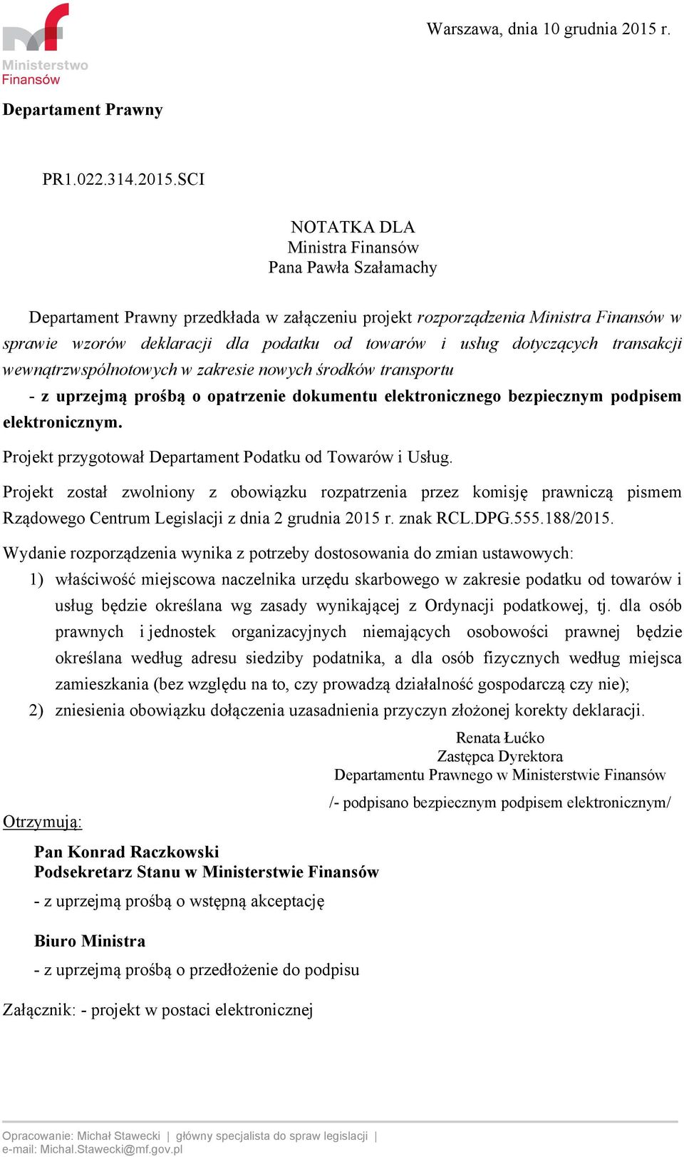 SCI NOTATKA DLA Ministra Finansów Pana Pawła Szałamachy Departament Prawny przedkłada w załączeniu projekt rozporządzenia Ministra Finansów w sprawie wzorów deklaracji dla podatku od towarów i usług