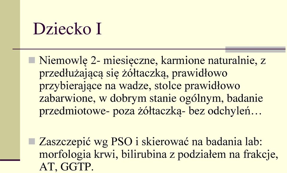 dobrym stanie ogólnym, badanie przedmiotowe- poza żółtaczką- bez odchyleń