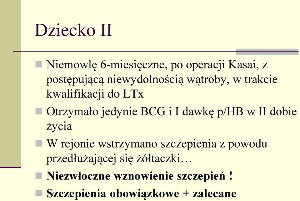 I dawkę p/hb w II dobie życia W rejonie wstrzymano szczepienia z powodu