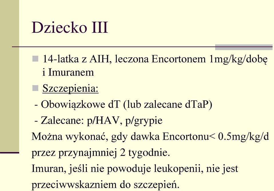 p/grypie Można wykonać, gdy dawka Encortonu< 0.