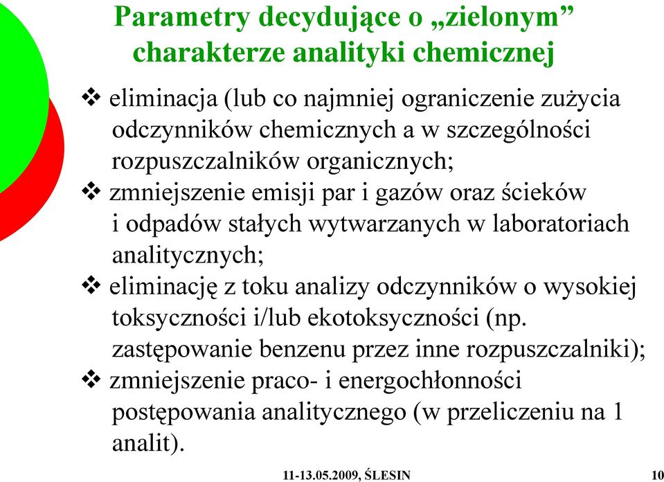 laboratoriach analitycznych; eliminację z toku analizy odczynników o wysokiej toksyczności i/lub ekotoksyczności (np.