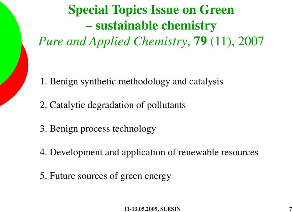 Catalytic degradation of pollutants 3. Benign process technology 4.