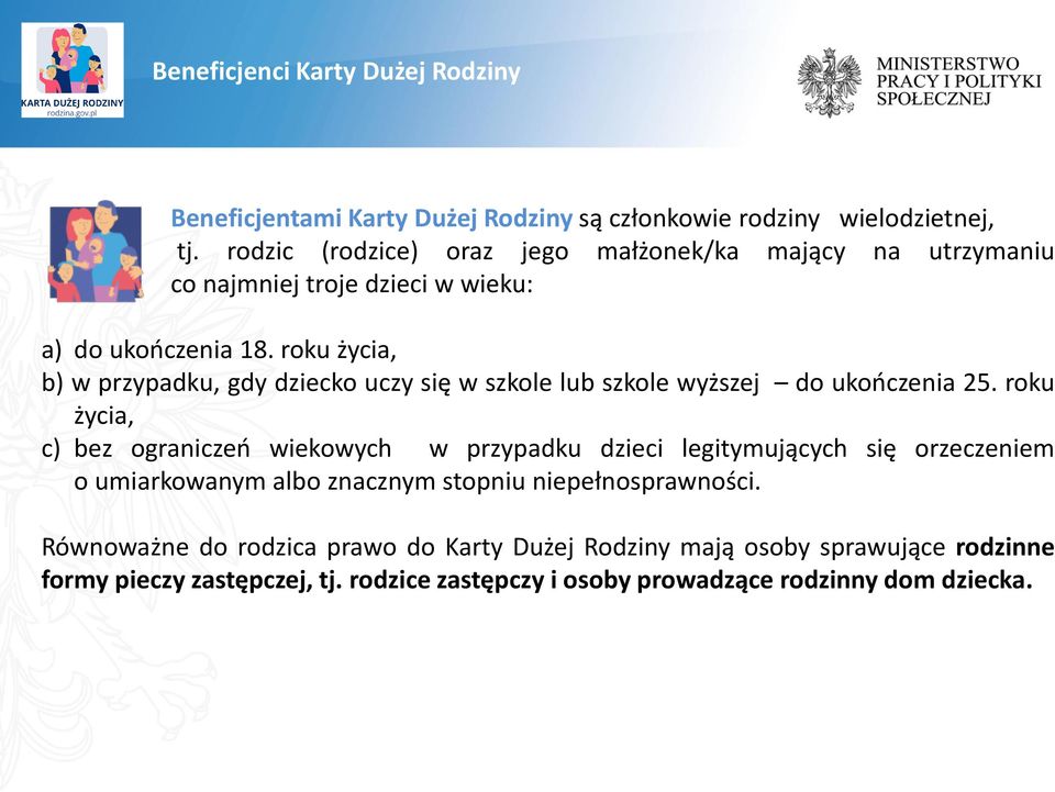 roku życia, b) w przypadku, gdy dziecko uczy się w szkole lub szkole wyższej do ukończenia 25.