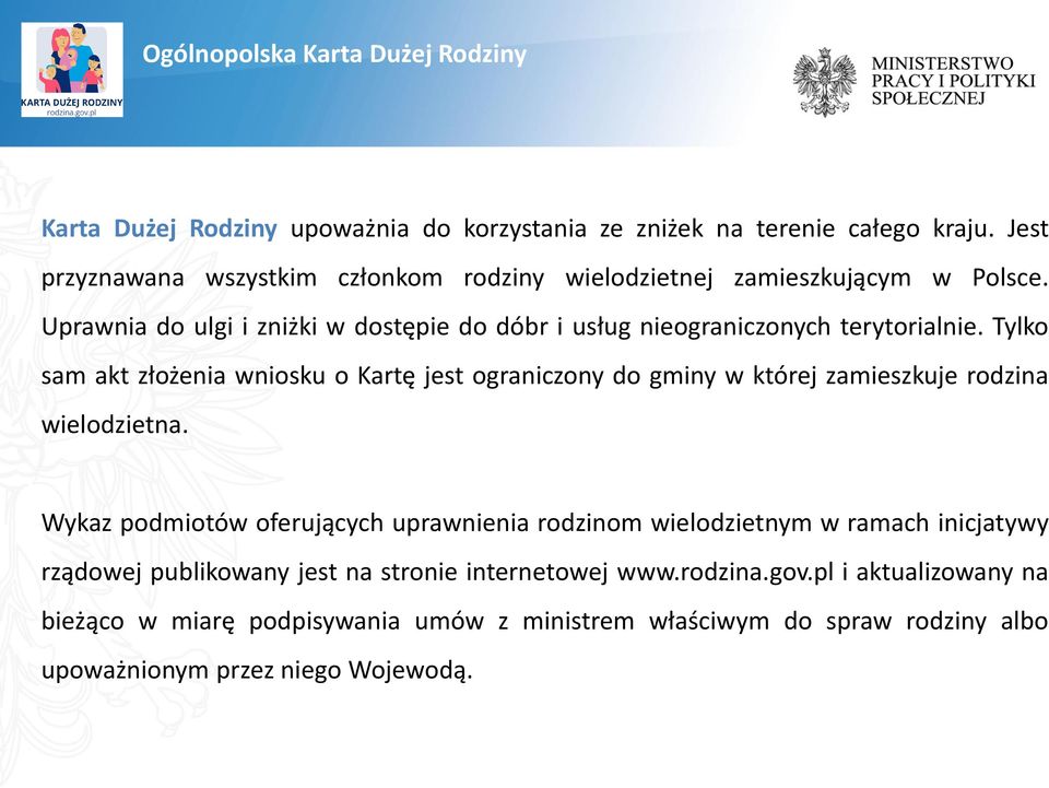 Tylko sam akt złożenia wniosku o Kartę jest ograniczony do gminy w której zamieszkuje rodzina wielodzietna.