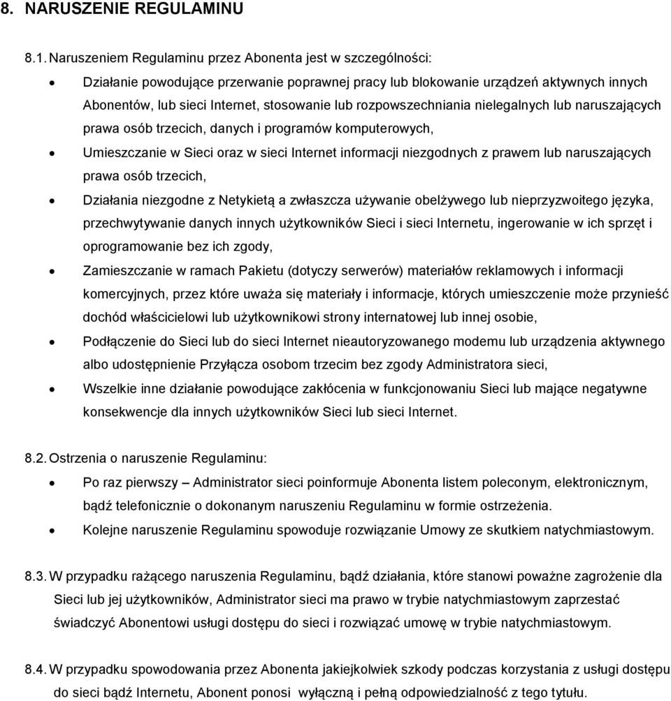 rozpowszechniania nielegalnych lub naruszających prawa osób trzecich, danych i programów komputerowych, Umieszczanie w Sieci oraz w sieci Internet informacji niezgodnych z prawem lub naruszających