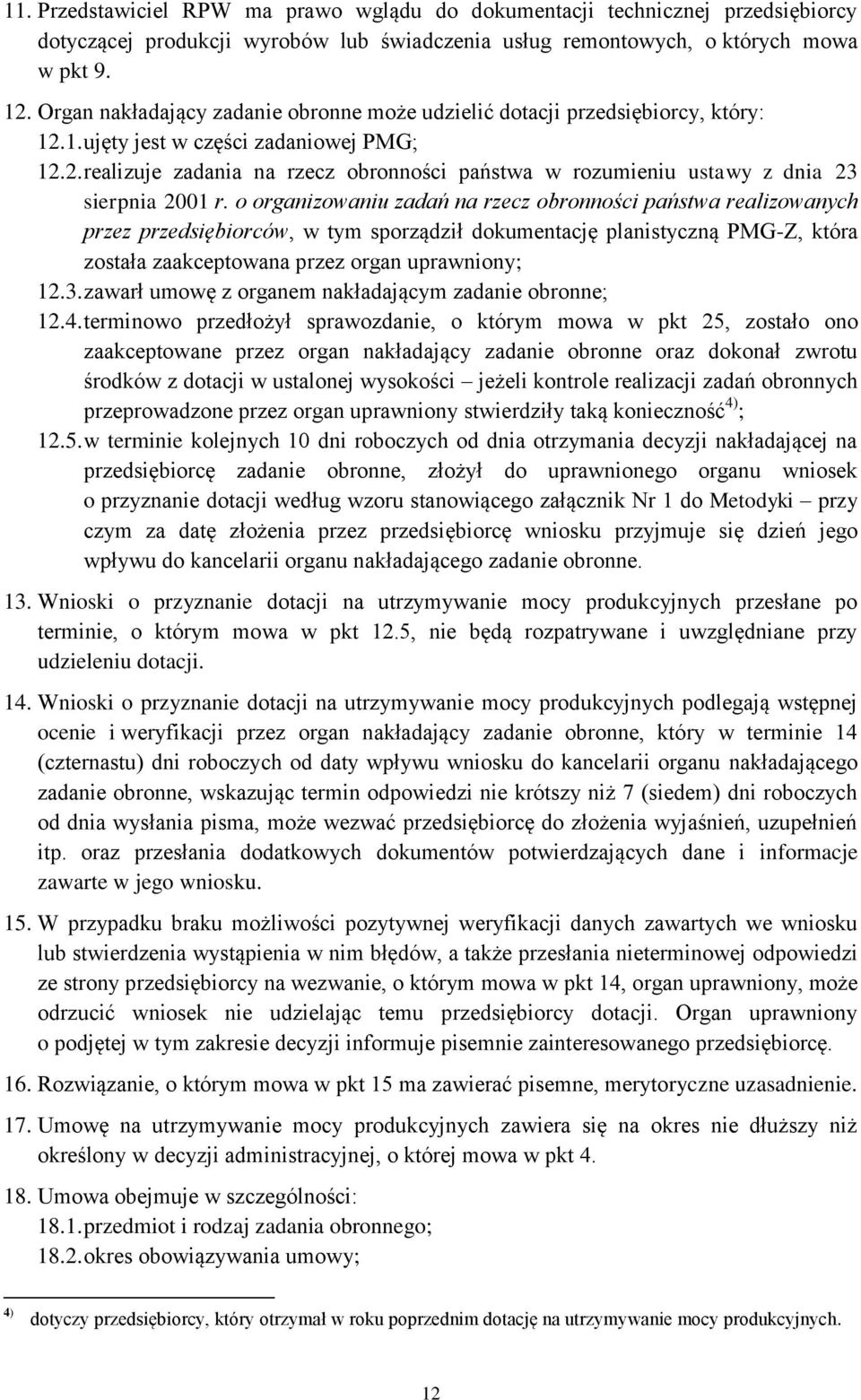 o organizowaniu zadań na rzecz obronności państwa realizowanych przez przedsiębiorców, w tym sporządził dokumentację planistyczną PMG-Z, która została zaakceptowana przez organ uprawniony; 12.3.