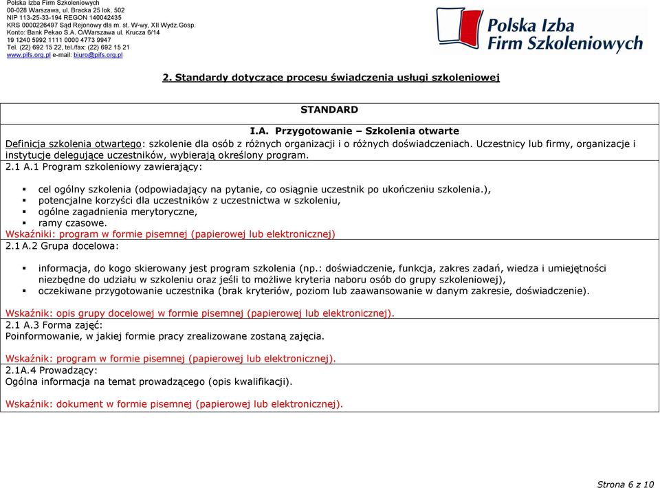 1 Program szkoleniowy zawierający: cel ogólny szkolenia (odpowiadający na pytanie, co osiągnie uczestnik po ukończeniu szkolenia.