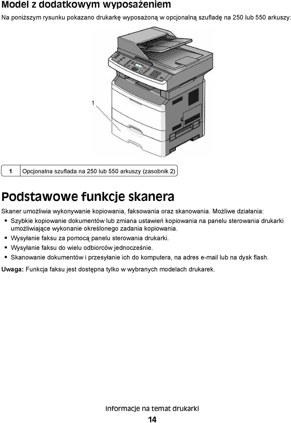 Możliwe działania: Szybkie kopiowanie dokumentów lub zmiana ustawień kopiowania na panelu sterowania drukarki umożliwiające wykonanie określonego zadania kopiowania.