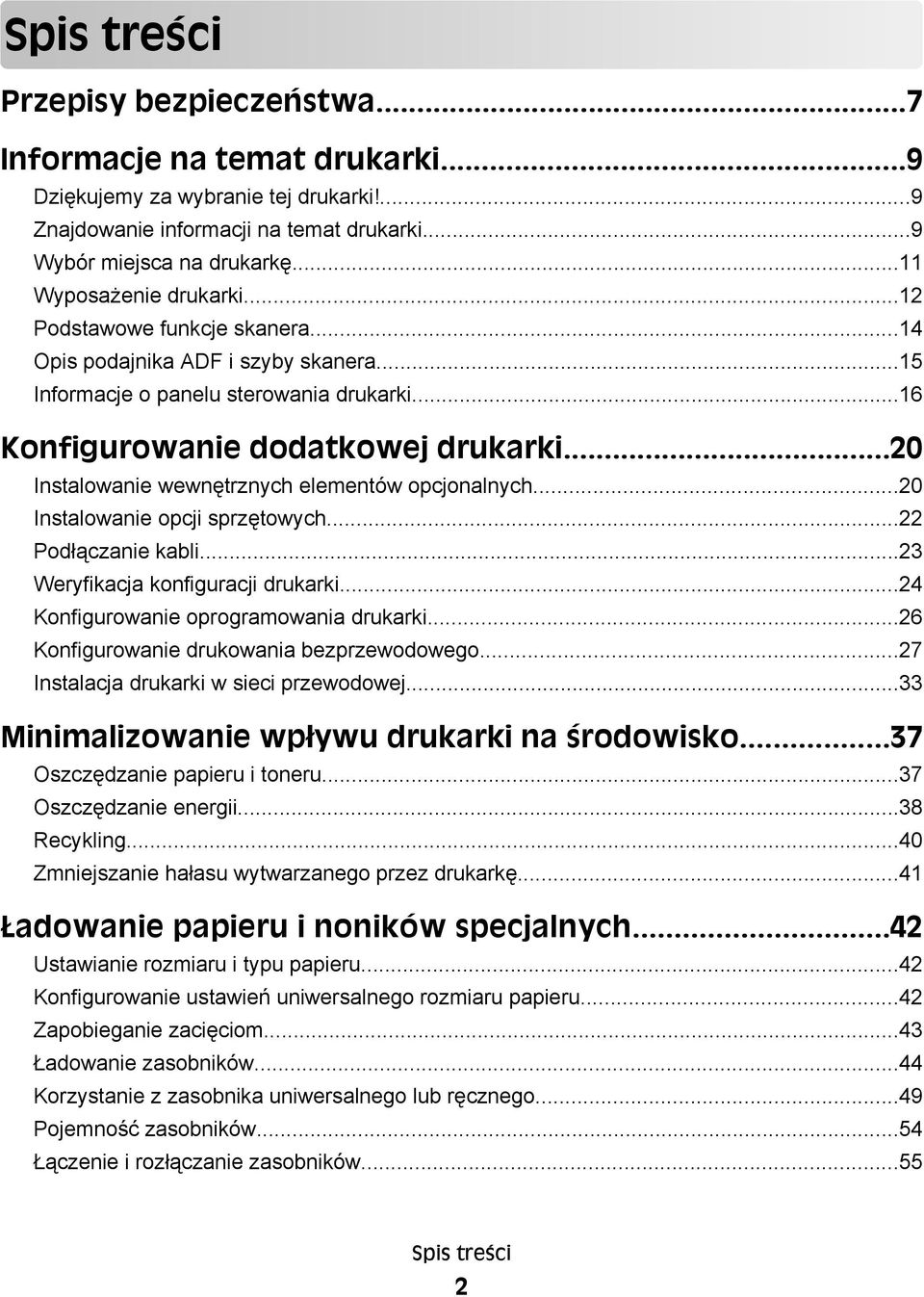 ..20 Instalowanie wewnętrznych elementów opcjonalnych...20 Instalowanie opcji sprzętowych...22 Podłączanie kabli...23 Weryfikacja konfiguracji drukarki...24 Konfigurowanie oprogramowania drukarki.