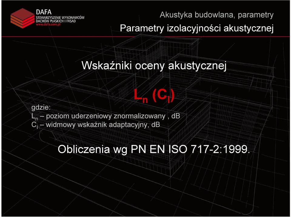 gdzie: L n poziom uderzeniowy znormalizowany, db C I