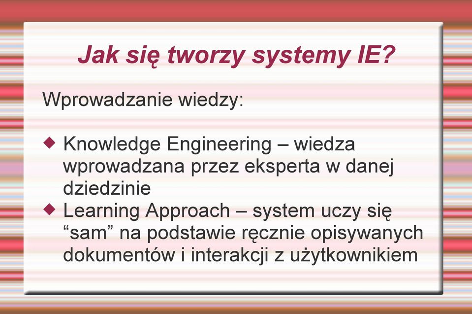 wprowadzana przez eksperta w danej dziedzinie Learning