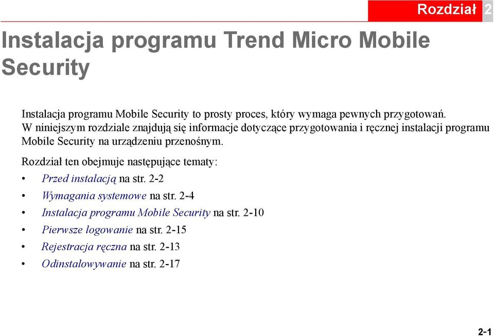 W niniejszym rozdziale znajdują się informacje dotyczące przygotowania i ręcznej instalacji programu Mobile Security na urządzeniu