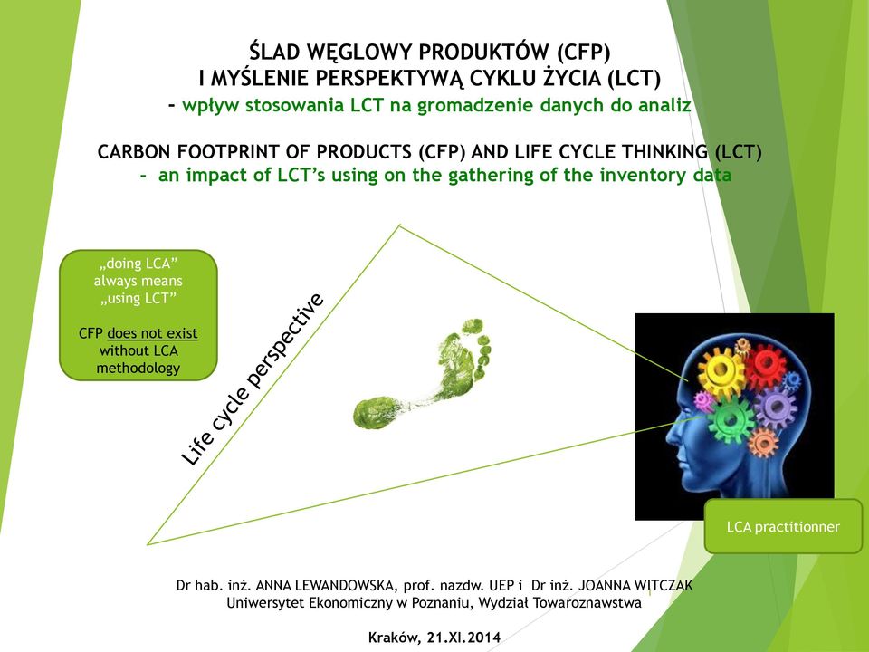 data doing LCA always means using LCT CFP does not exist without LCA methodology LCA practitionner Dr hab. inż.