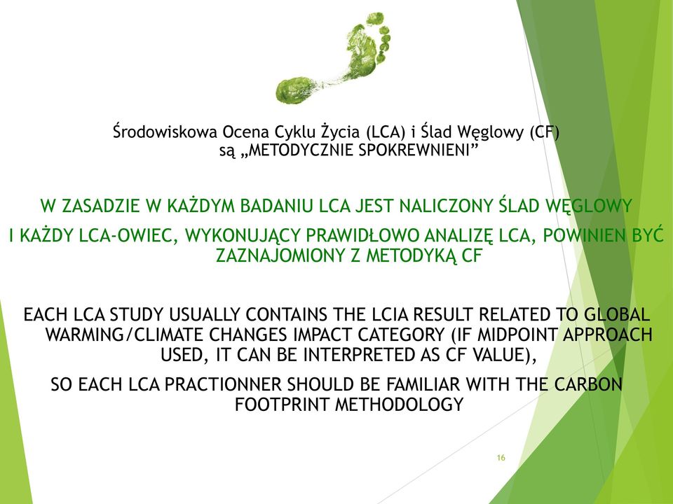 LCA STUDY USUALLY CONTAINS THE LCIA RESULT RELATED TO GLOBAL WARMING/CLIMATE CHANGES IMPACT CATEGORY (IF MIDPOINT APPROACH