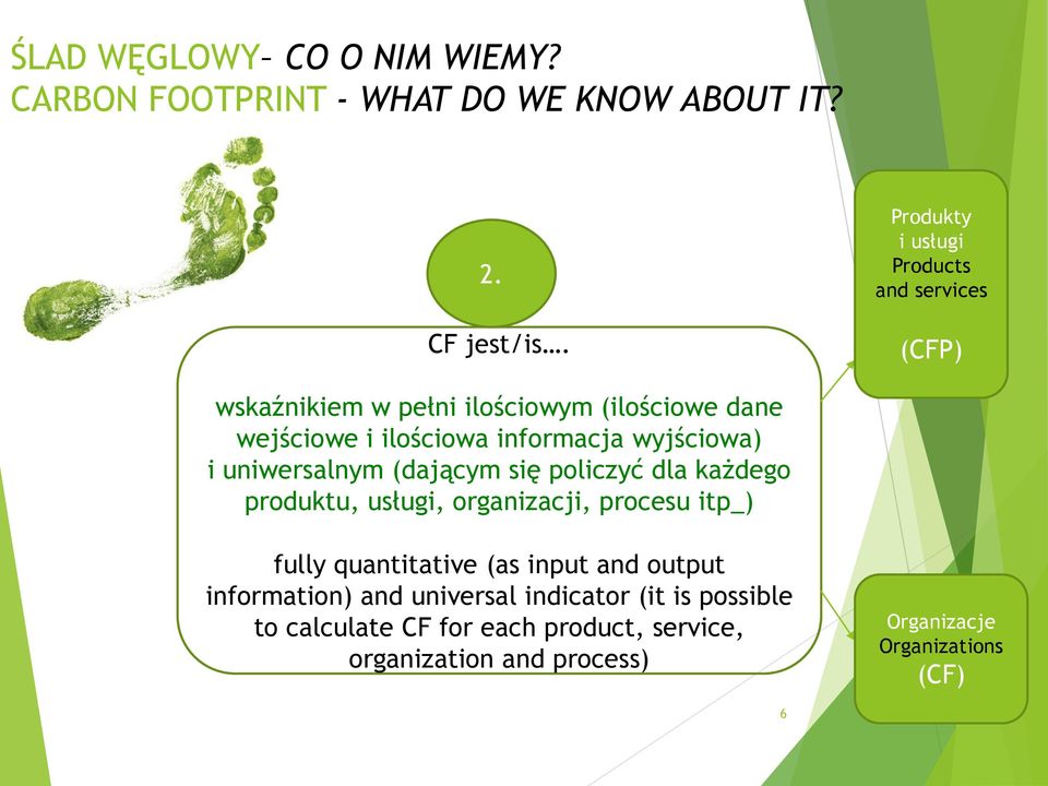 wyjściowa) i uniwersalnym (dającym się policzyć dla każdego produktu, usługi, organizacji, procesu itp_) fully quantitative (as