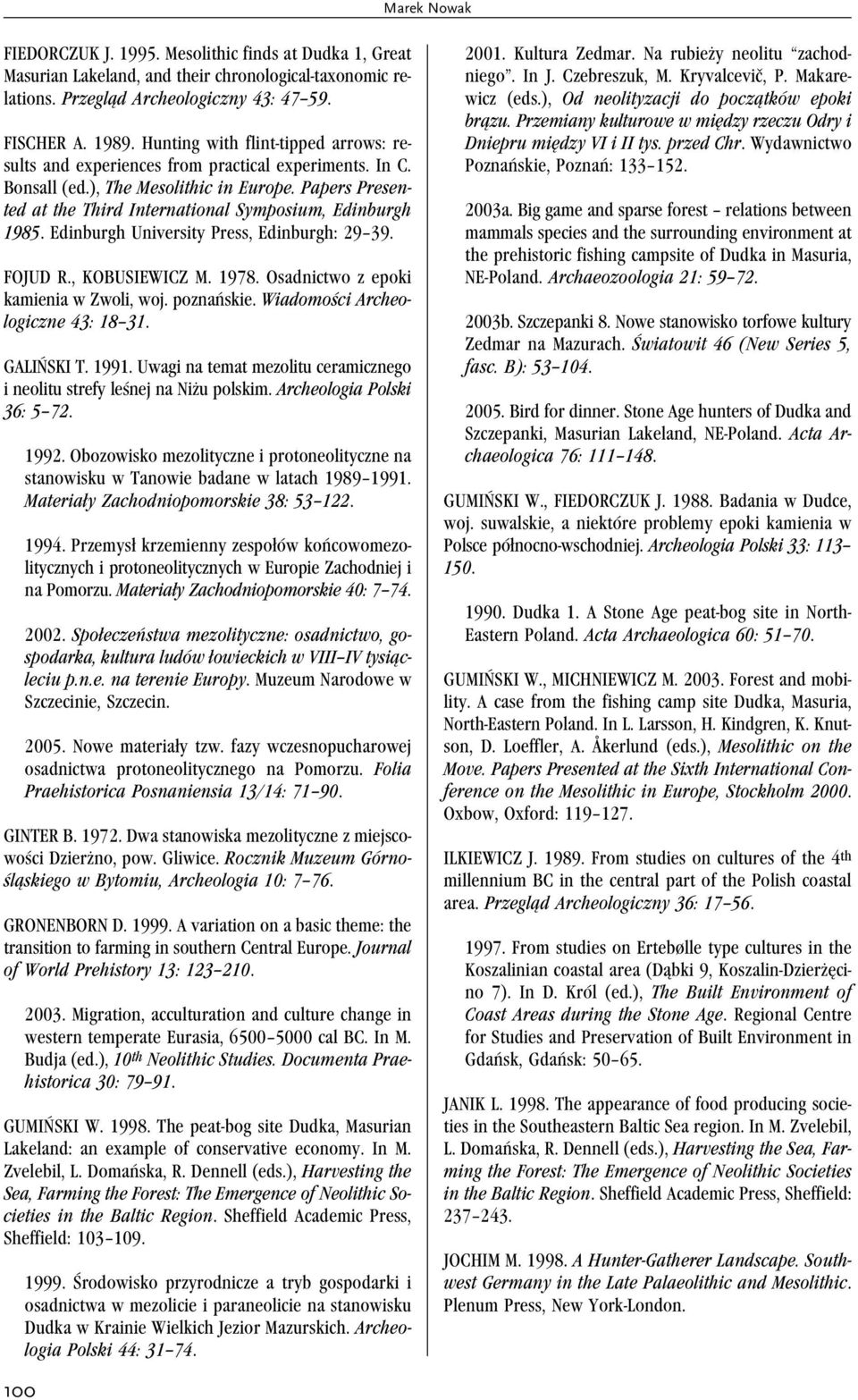 Papers Presented at the Third International Symposium, Edinburgh 1985. Edinburgh University Press, Edinburgh: 29 39. FOJUD R., KOBUSIEWICZ M. 1978. Osadnictwo z epoki kamienia w Zwoli, woj.