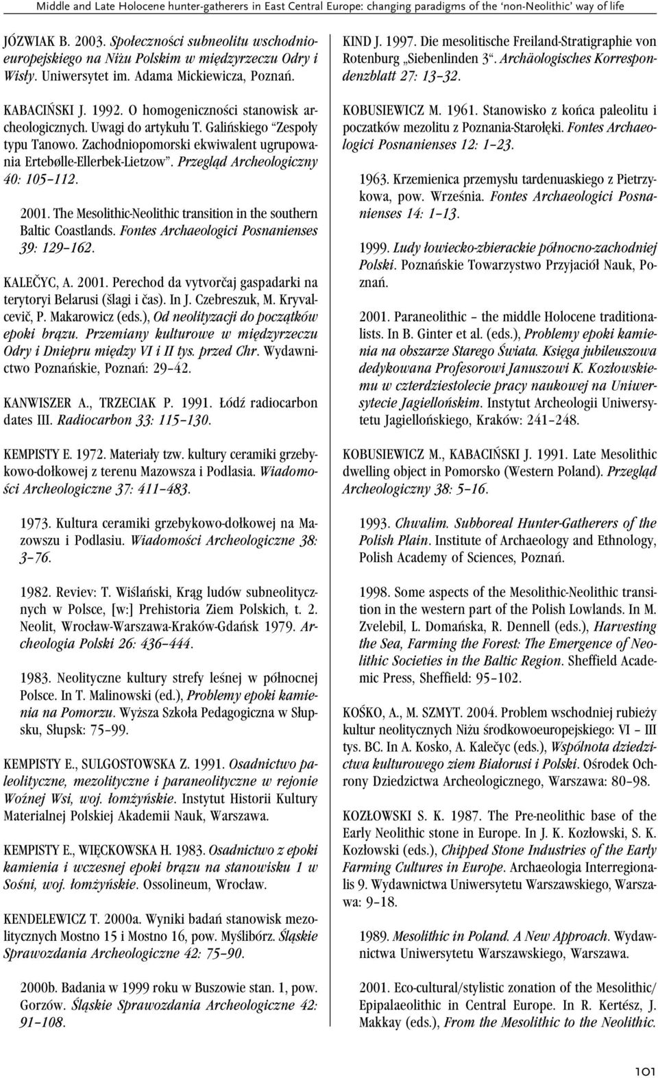 Uwagi do artykułu T. Galińskiego Zespoły typu Tanowo. Zachodniopomorski ekwiwalent ugrupowania Ertebølle-Ellerbek-Lietzow. Przegląd Archeologiczny 40: 105 112. 2001.