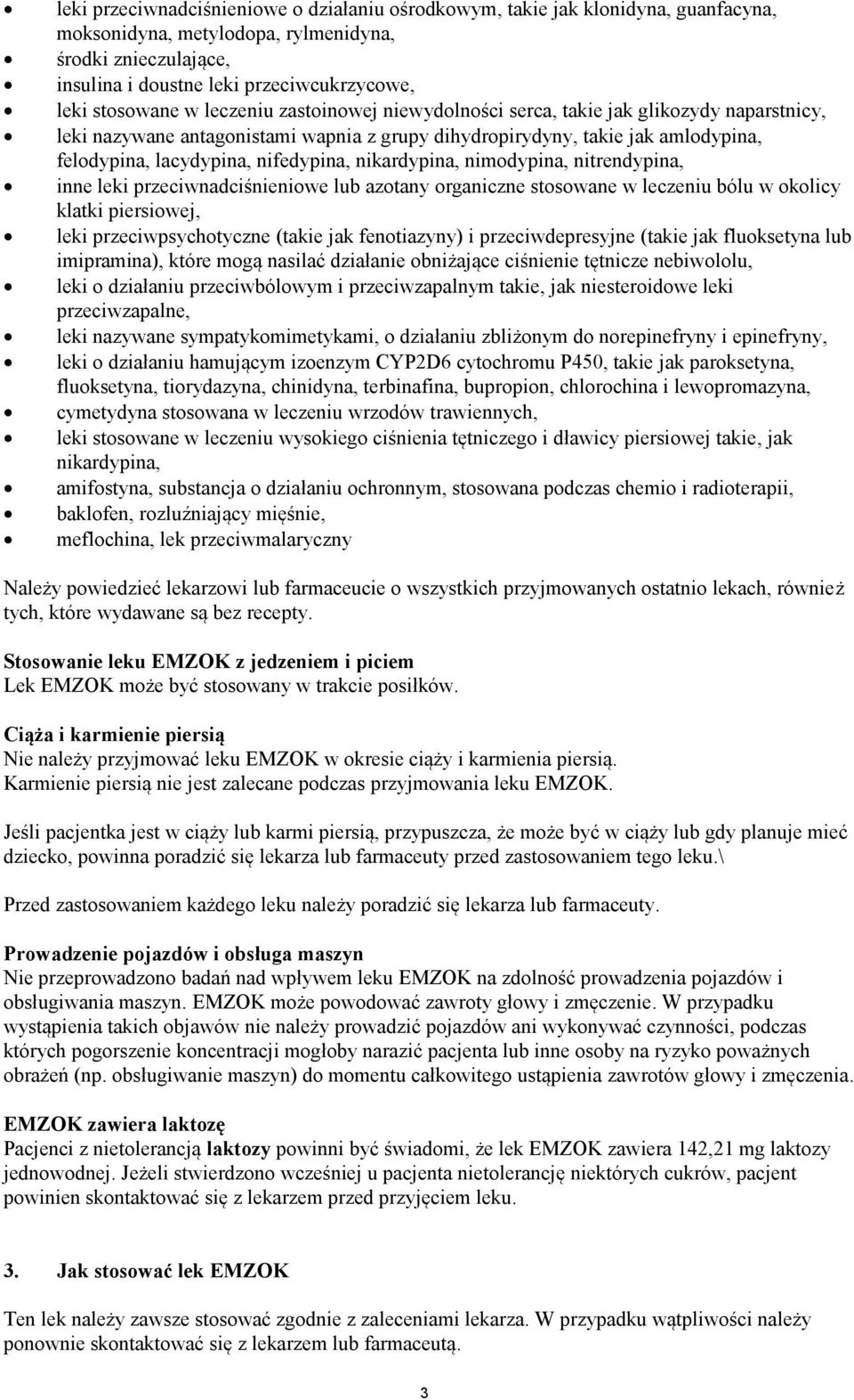 nifedypina, nikardypina, nimodypina, nitrendypina, inne leki przeciwnadciśnieniowe lub azotany organiczne stosowane w leczeniu bólu w okolicy klatki piersiowej, leki przeciwpsychotyczne (takie jak