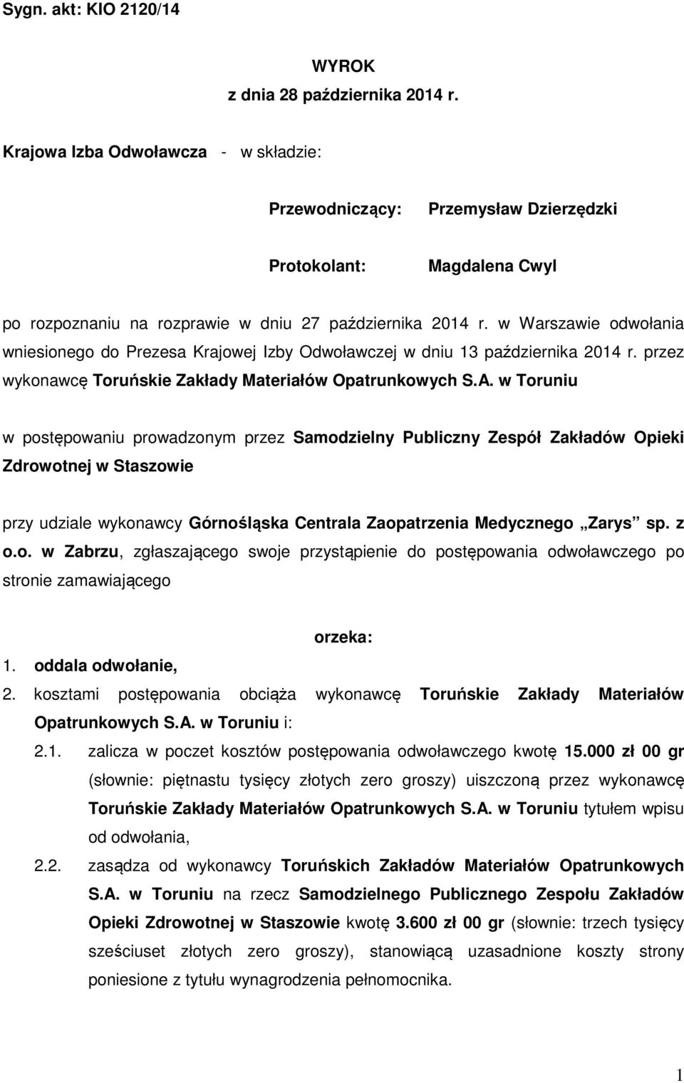 w Warszawie odwołania wniesionego do Prezesa Krajowej Izby Odwoławczej w dniu 13 października 2014 r. przez wykonawcę Toruńskie Zakłady Materiałów Opatrunkowych S.A.