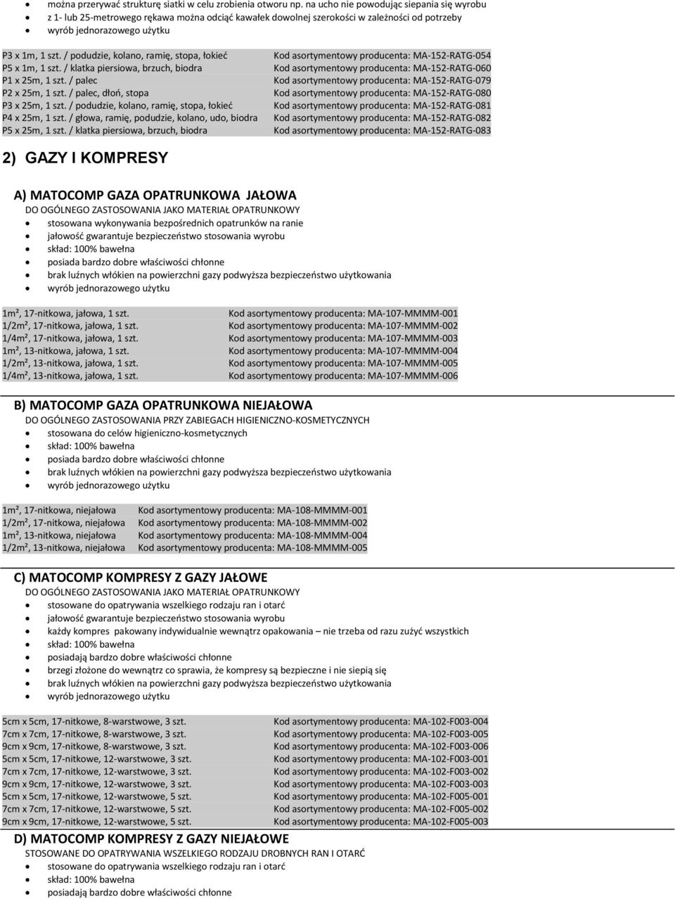 / podudzie, kolano, ramię, stopa, łokieć P5 x 1m, 1 szt. / klatka piersiowa, brzuch, biodra P1 x 25m, 1 szt. / palec P2 x 25m, 1 szt. / palec, dłoń, stopa P3 x 25m, 1 szt.