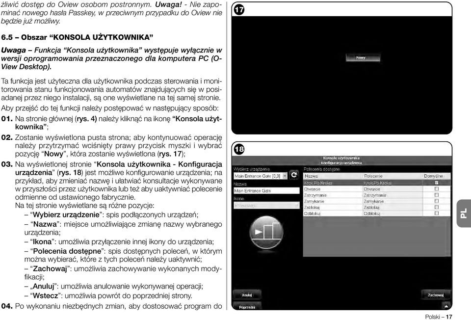 Ta funkcja jest użyteczna dla użytkownika podczas sterowania i monitorowania stanu funkcjonowania automatów znajdujących się w posiadanej przez niego instalacji, są one wyświetlane na tej samej