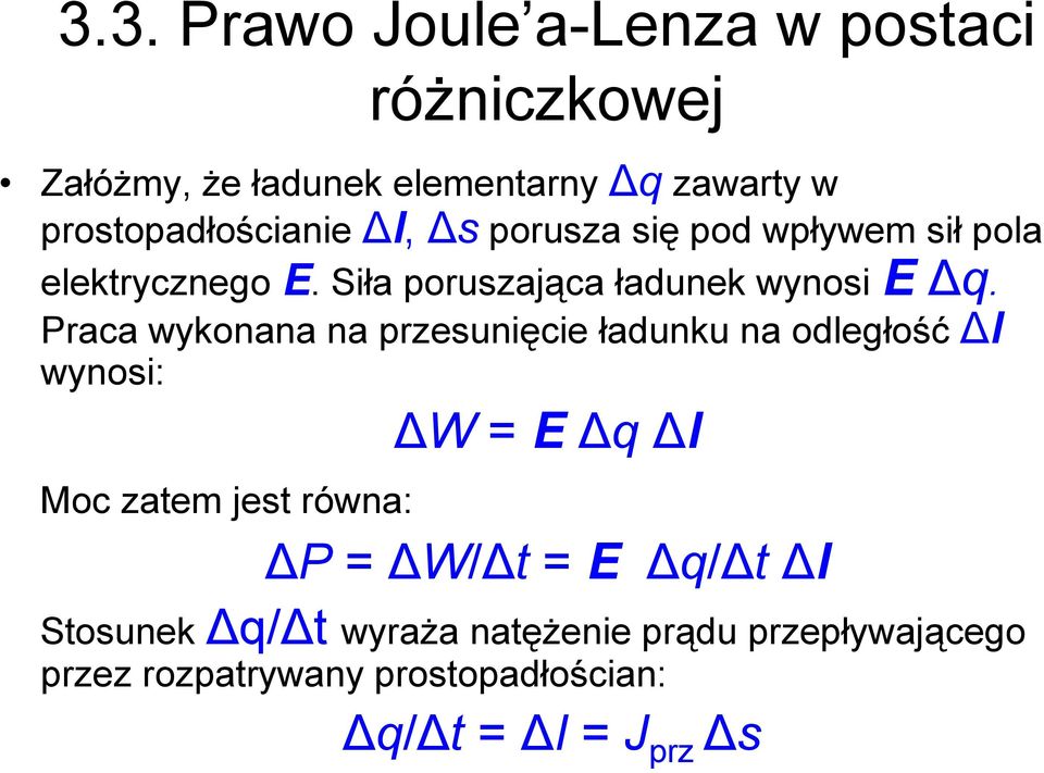 Siła poruszająca ładunek wynosi E q.