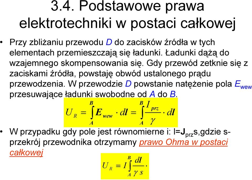 Gdy przewód zetknie się z zaciskami źródła, powstaję obwód ustalonego prądu przewodzenia.