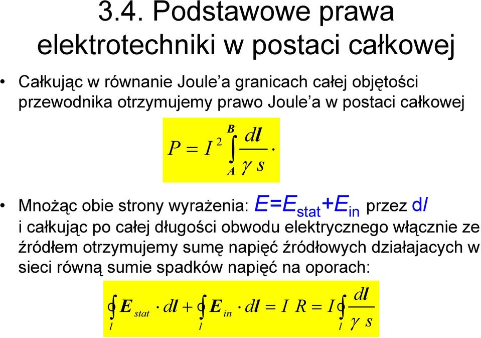 stat +E in przez dl i całkując po całej długości obwodu elektrycznego włącznie ze źródłem otrzymujemy sumę