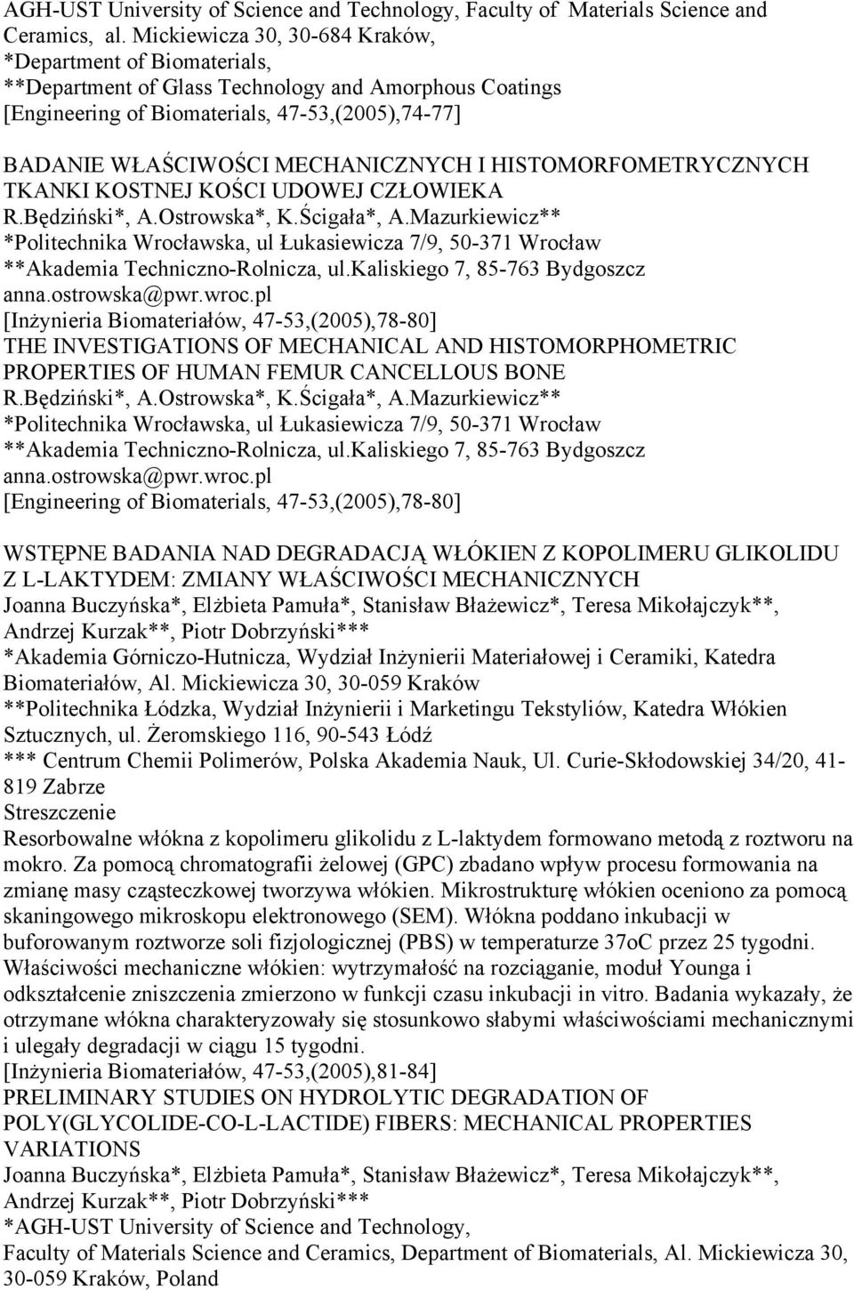 I HISTOMORFOMETRYCZNYCH TKANKI KOSTNEJ KOŚCI UDOWEJ CZŁOWIEKA R.Będziński*, A.Ostrowska*, K.Ścigała*, A.