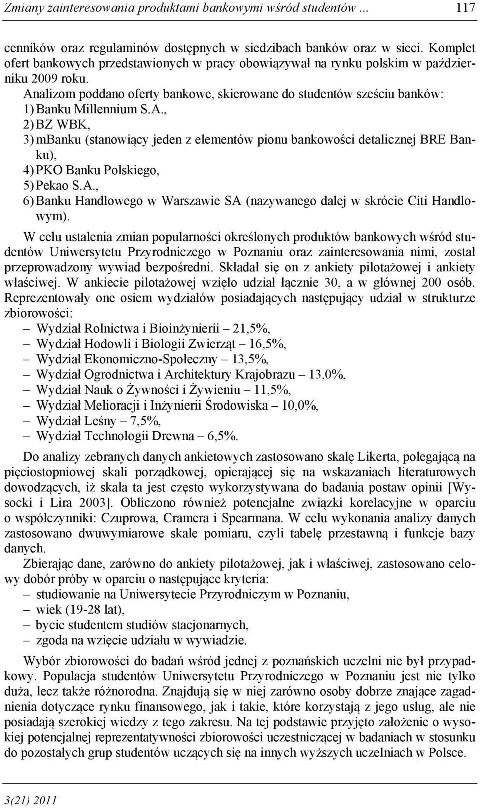 alizom poddano oferty bankowe, skierowane do studentów sześciu banków: 1) Banku Millennium S.A.