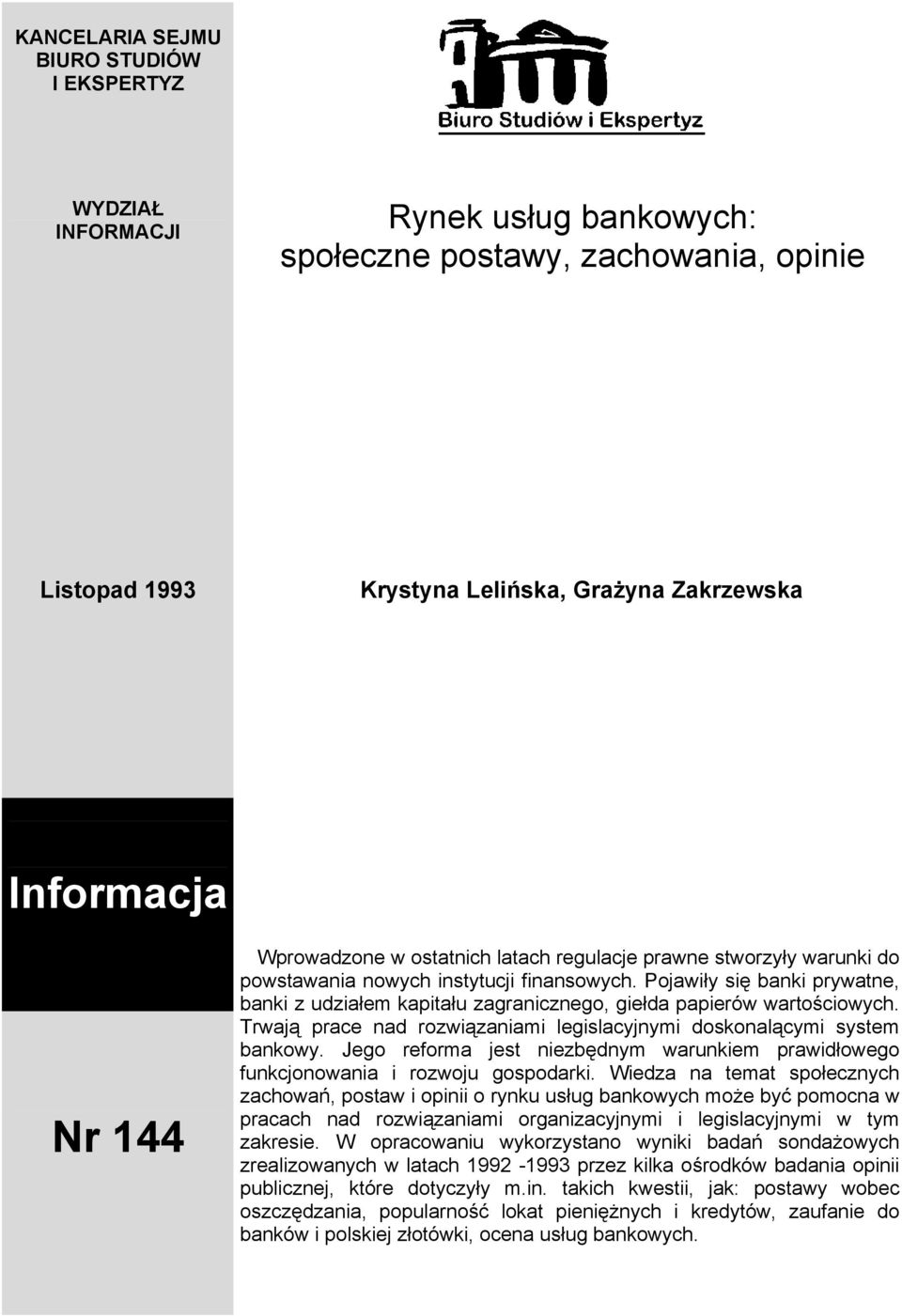 Pojawiły się banki prywatne, banki z udziałem kapitału zagranicznego, giełda papierów wartościowych. Trwają prace nad rozwiązaniami legislacyjnymi doskonalącymi system bankowy.