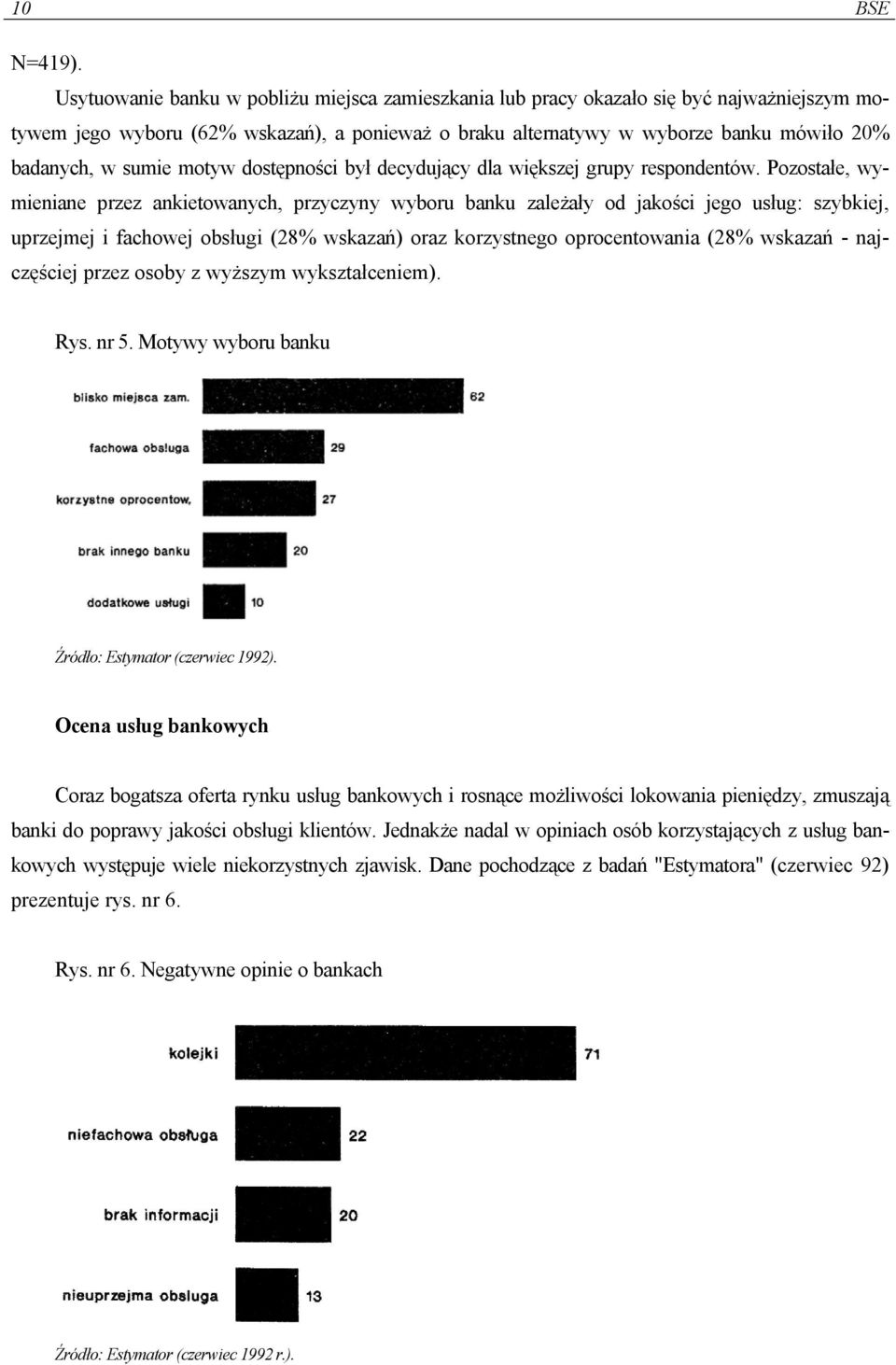 sumie motyw dostępności był decydujący dla większej grupy respondentów.