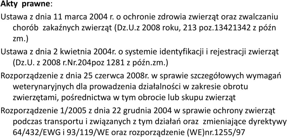 w sprawie szczegółowych wymagao weterynaryjnych dla prowadzenia działalności w zakresie obrotu zwierzętami, pośrednictwa w tym obrocie lub skupu zwierząt Rozporządzenie