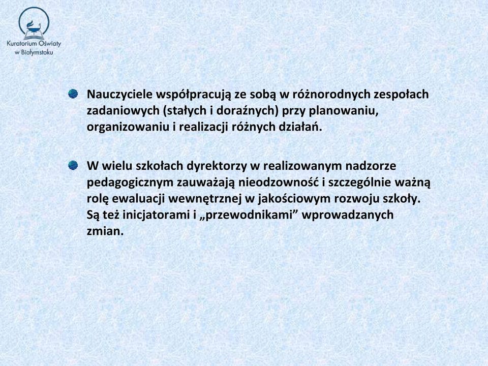 W wielu szkołach dyrektorzy w realizowanym nadzorze pedagogicznym zauważają nieodzowność i