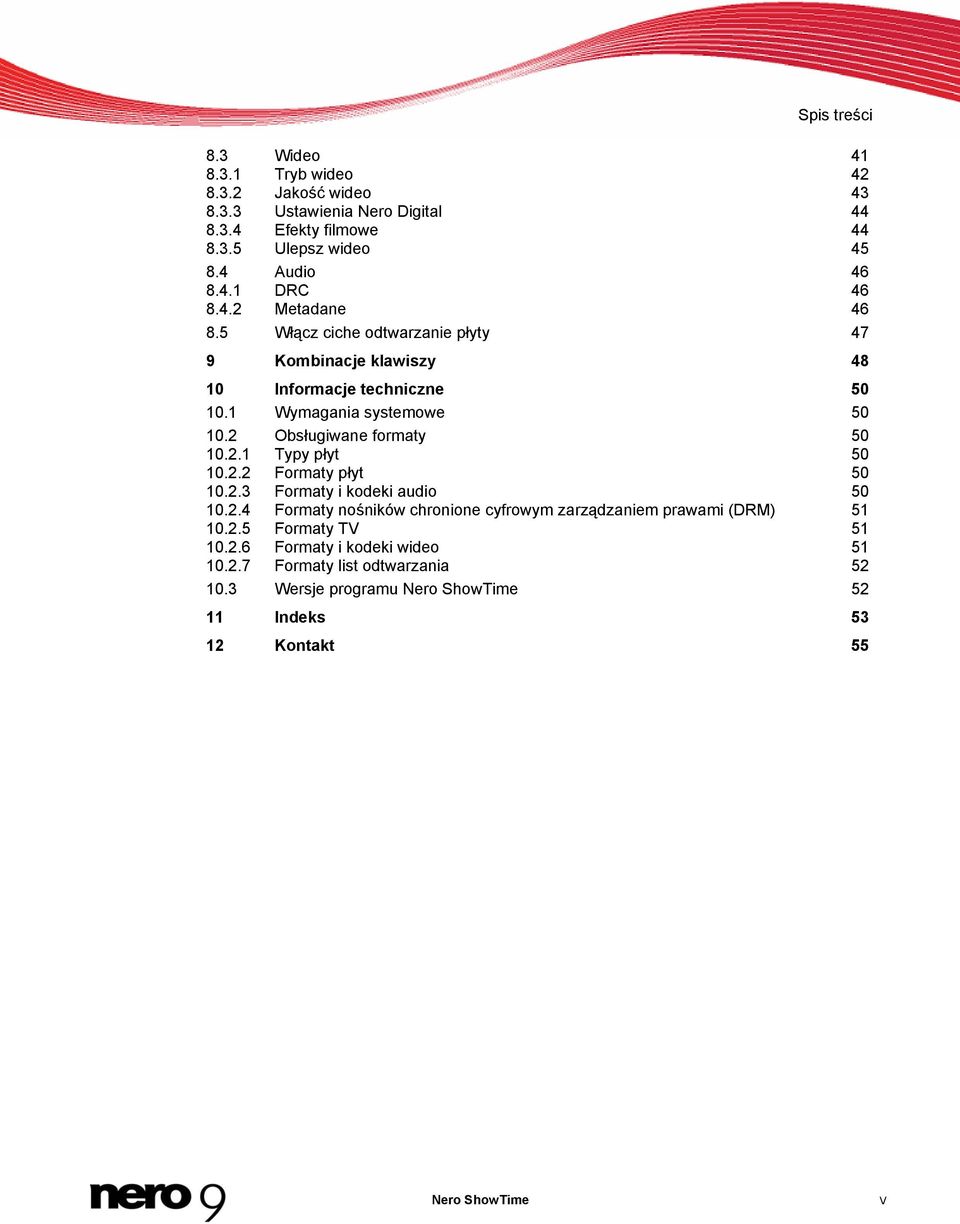 2 Obsługiwane formaty 50 10.2.1 Typy płyt 50 10.2.2 Formaty płyt 50 10.2.3 Formaty i kodeki audio 50 10.2.4 Formaty nośników chronione cyfrowym zarządzaniem prawami (DRM) 51 10.