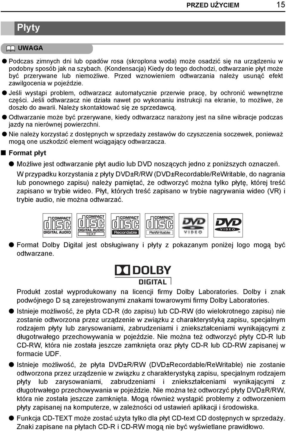 l Jeśli wystąpi problem, odtwarzacz automatycznie przerwie pracę, by ochronić wewnętrzne części. Jeśli odtwarzacz nie działa nawet po wykonaniu instrukcji na ekranie, to możliwe, że doszło do awarii.