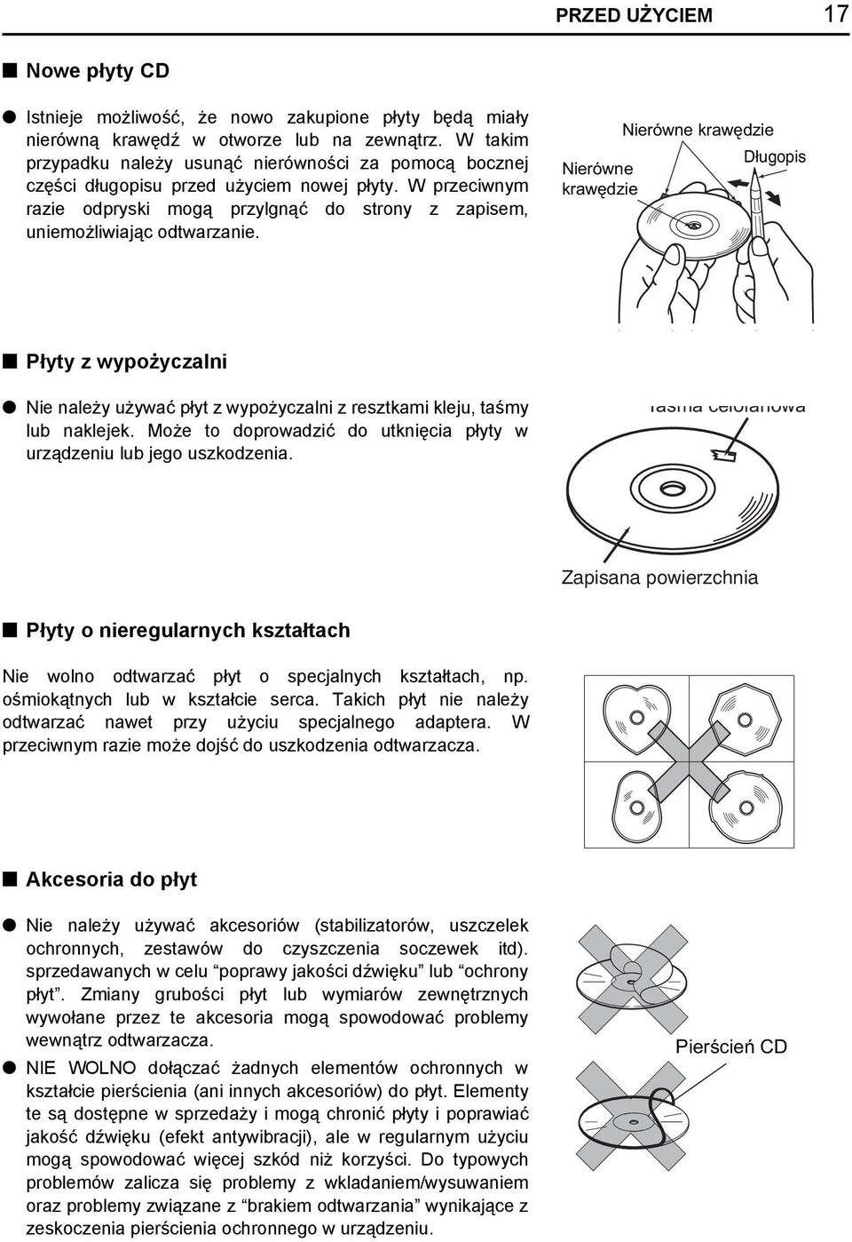 Nierówne krawędzie Długopis Nierówne krawędzie n Płyty z wypożyczalni l Nie należy używać płyt z wypożyczalni z resztkami kleju, taśmy lub naklejek.