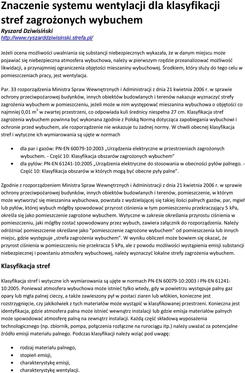 możliwośd likwidacji, a przynajmniej ograniczenia objętości mieszaniny wybuchowej. Środkiem, który służy do tego celu w pomieszczeniach pracy, jest wentylacja. Par.