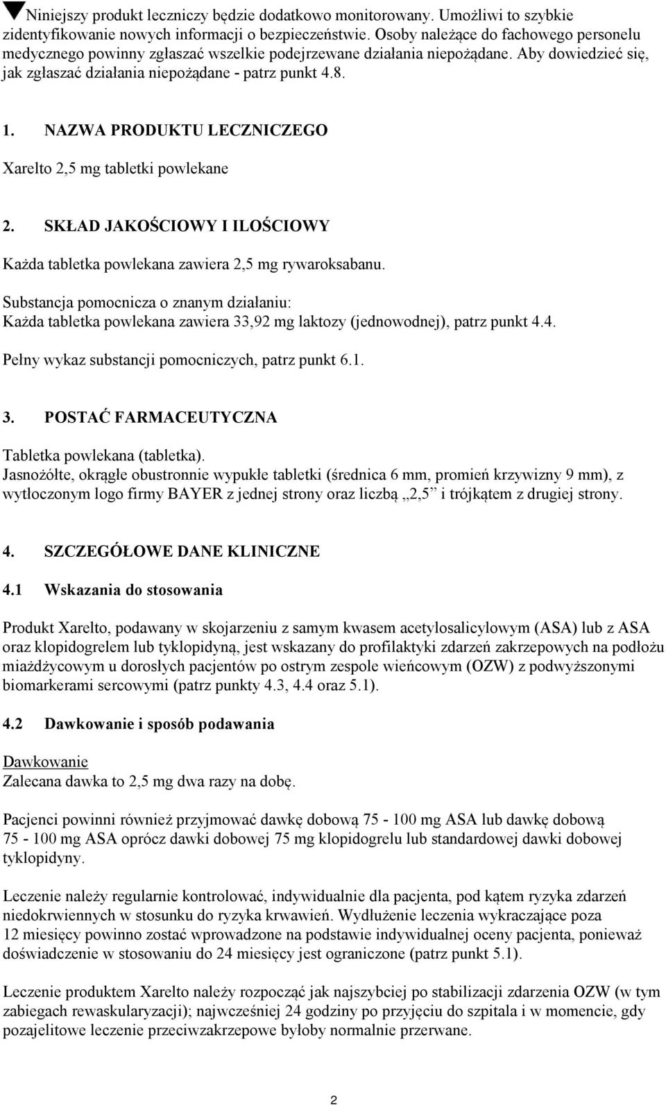 NAZWA PRODUKTU LECZNICZEGO Xarelto 2,5 mg tabletki powlekane 2. SKŁAD JAKOŚCIOWY I ILOŚCIOWY Każda tabletka powlekana zawiera 2,5 mg rywaroksabanu.