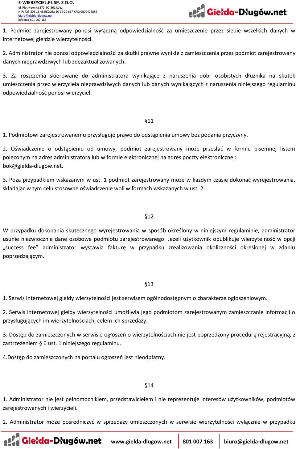 Za roszczenia skierowane do administratora wynikające z naruszenia dóbr osobistych dłużnika na skutek umieszczenia przez wierzyciela nieprawdziwych danych lub danych wynikających z naruszenia