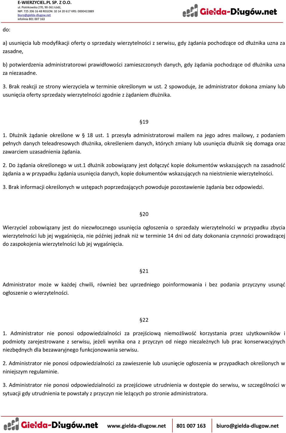 2 spowoduje, że administrator dokona zmiany lub usunięcia oferty sprzedaży wierzytelności zgodnie z żądaniem dłużnika. 19 1. Dłużnik żądanie określone w 18 ust.