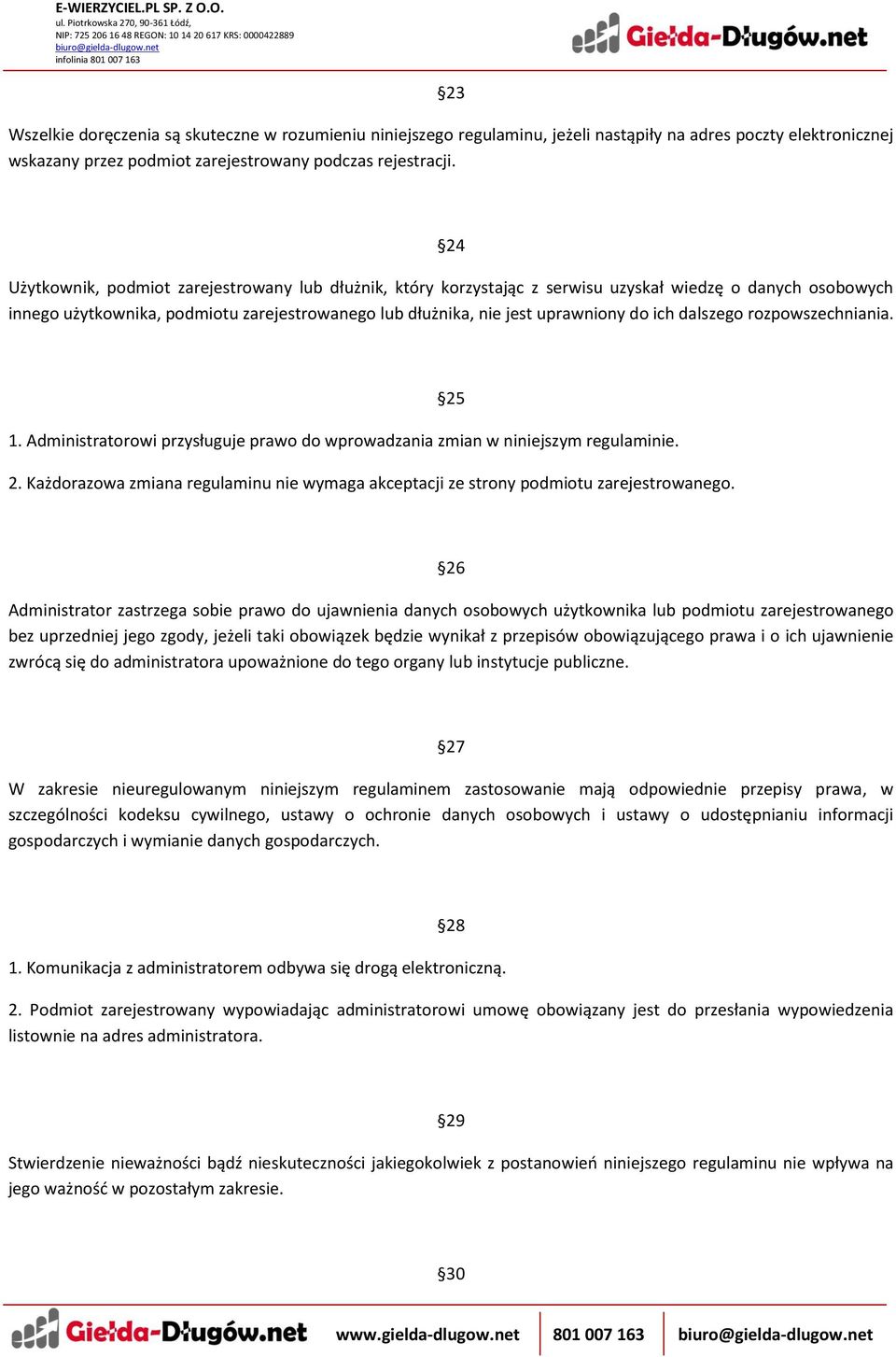 dalszego rozpowszechniania. 1. Administratorowi przysługuje prawo do wprowadzania zmian w niniejszym regulaminie. 2.