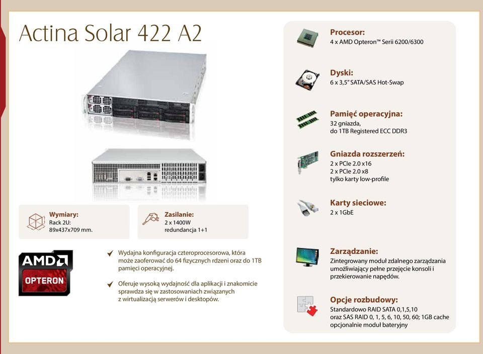 2 x 1400W redundancja 1+1 2 x 1GbE Wydajna konfiguracja czteroprocesorowa, która może zaoferować do 64 fizycznych rdzeni oraz do 1TB pamięci