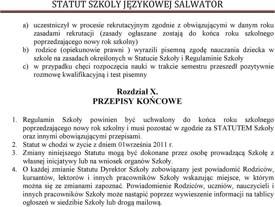 przeszedł pozytywnie rozmowę kwalifikacyjną i test pisemny Rozdział X. PRZEPISY KOŃCOWE 1.