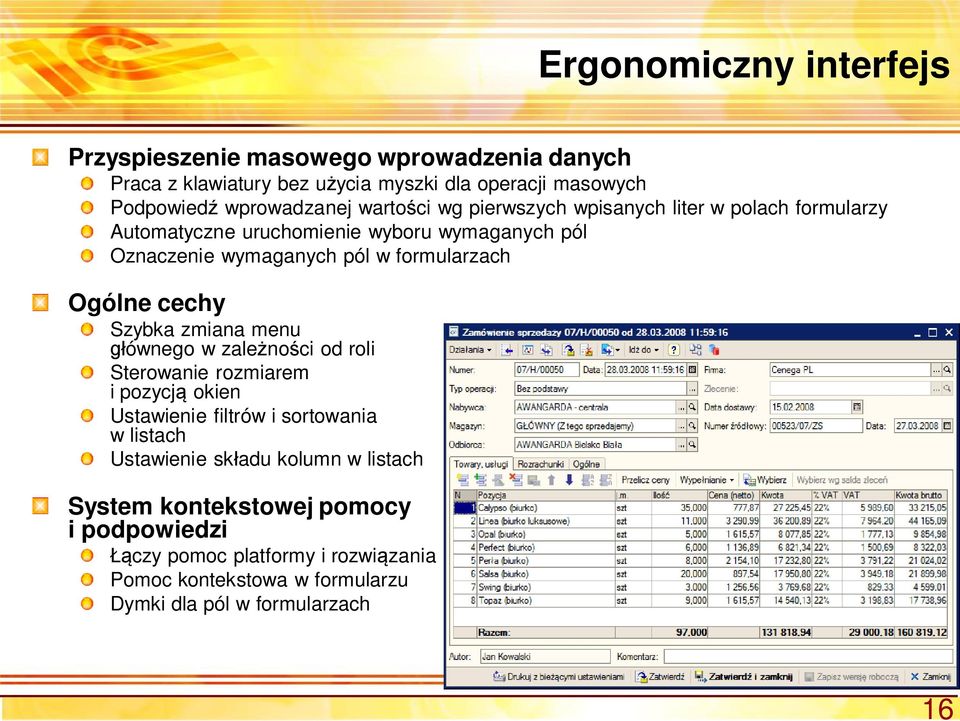 Ogólne cechy Szybka zmiana menu ównego w zale no ci od roli Sterowanie rozmiarem i pozycj okien Ustawienie filtrów i sortowania w listach Ustawienie sk