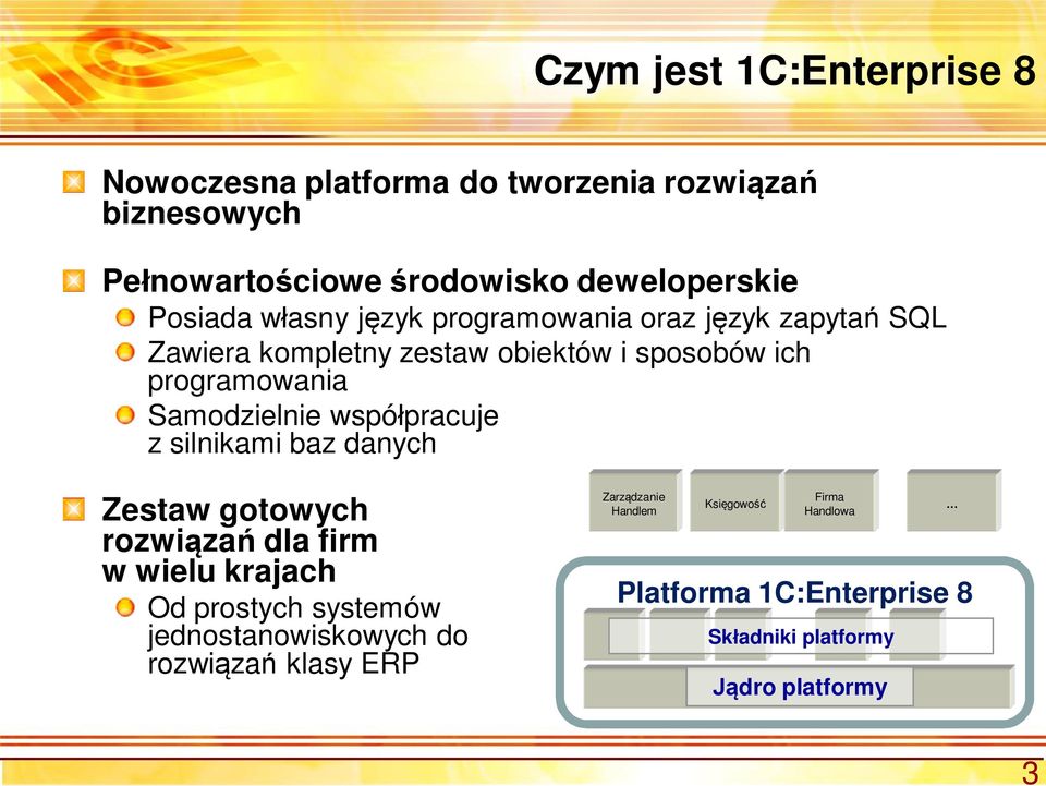 Samodzielnie wspó pracuje z silnikami baz danych Zestaw gotowych rozwi za dla firm w wielu krajach Od prostych systemów